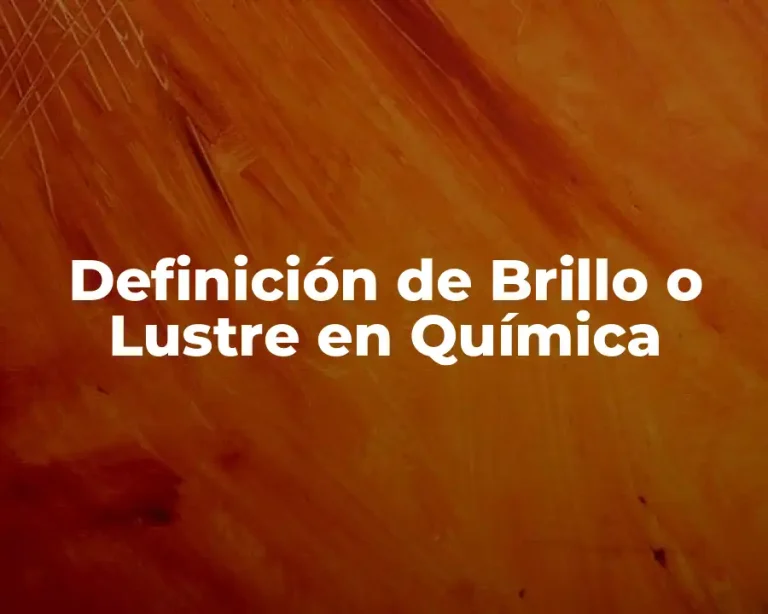 Definición de Brillo o Lustre en Química