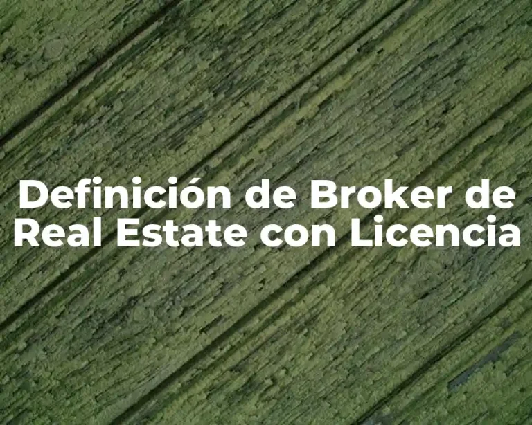 Definición de Broker de Real Estate con Licencia