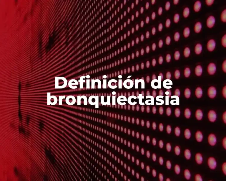 Definición de bronquiectasia