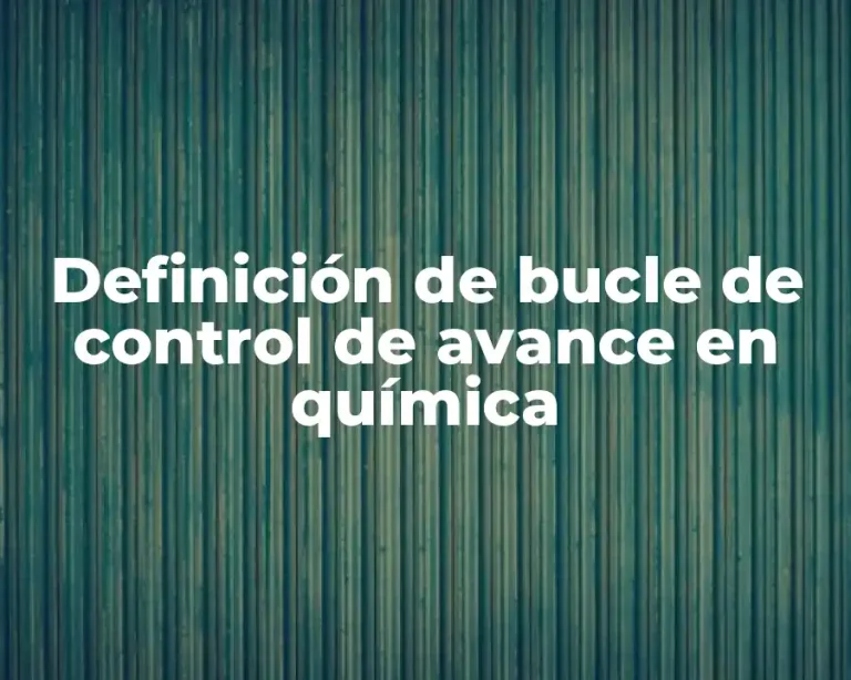 Definición de bucle de control de avance en química