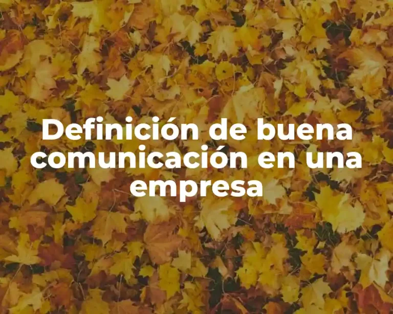 Definición de buena comunicación en una empresa