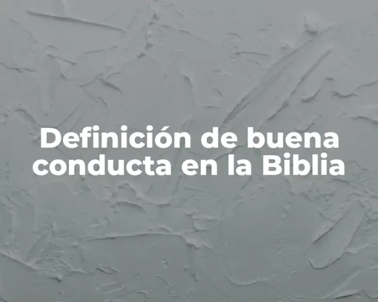Definición de buena conducta en la Biblia