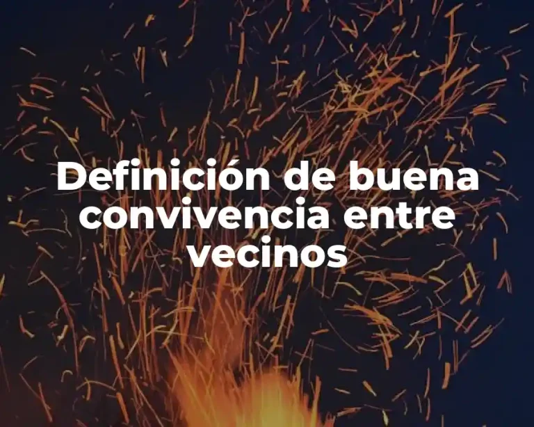 Definición de buena convivencia entre vecinos
