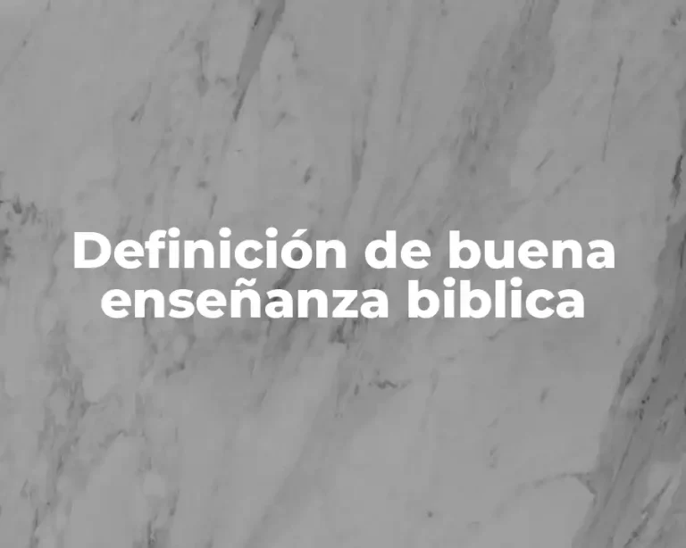 Definición de buena enseñanza biblica