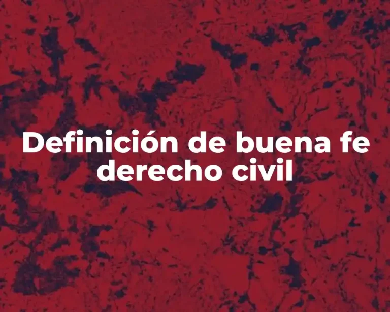 Definición de buena fe derecho civil
