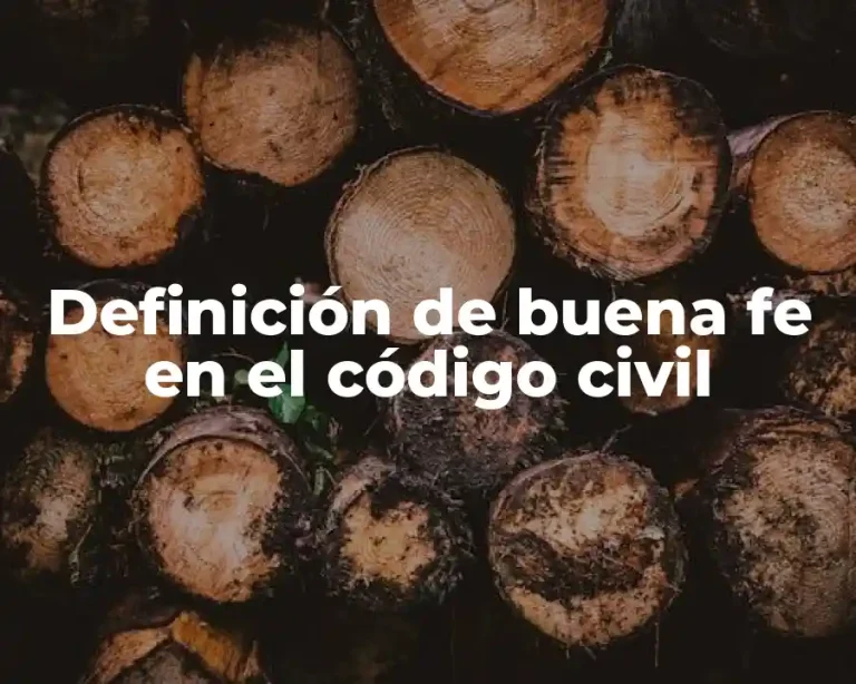 Definición de buena fe en el código civil