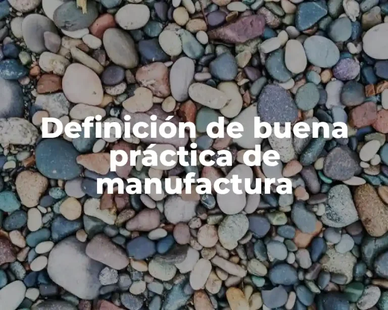 Definición de buena práctica de manufactura