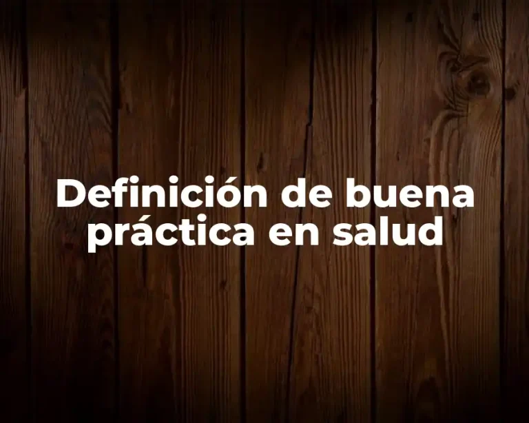 Definición de buena práctica en salud