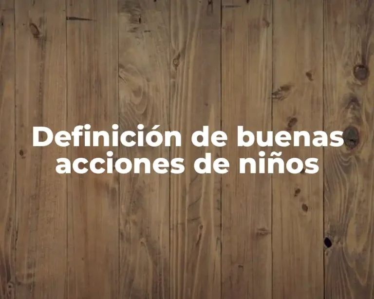 Definición de buenas acciones de niños