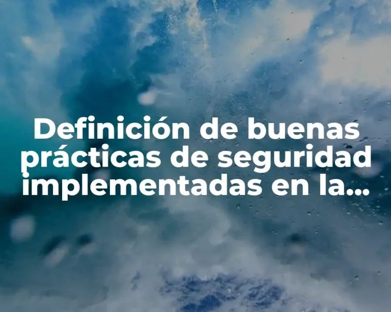 Definición de buenas prácticas de seguridad implementadas en la industria