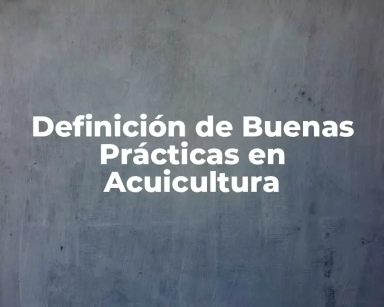 Definición de Buenas Prácticas en Acuicultura