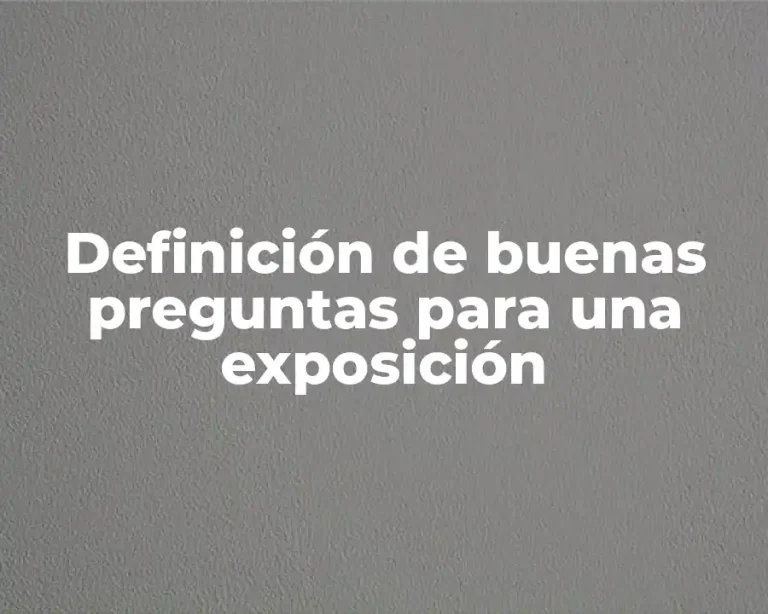 Definición de buenas preguntas para una exposición