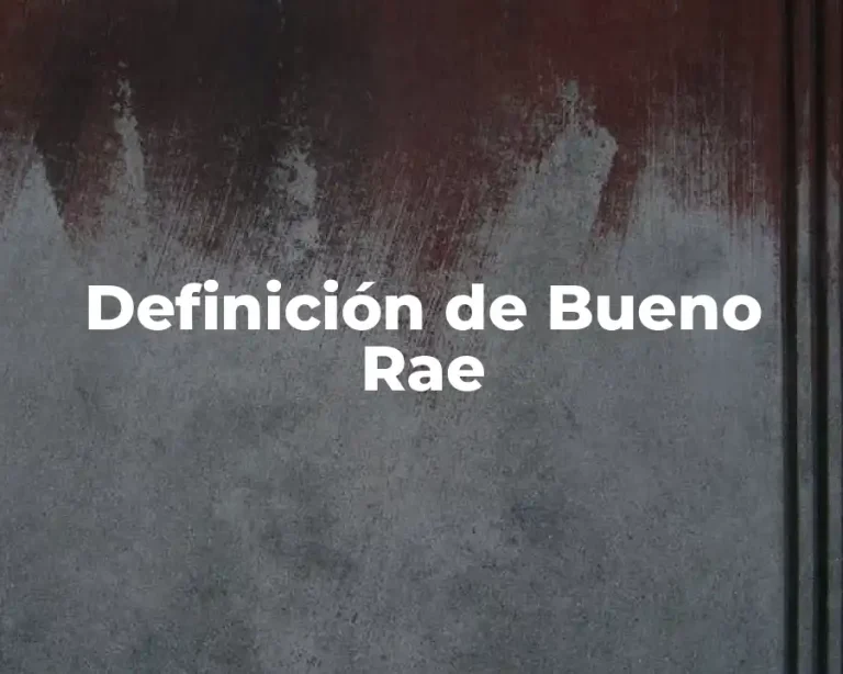 Definición de Bueno Rae