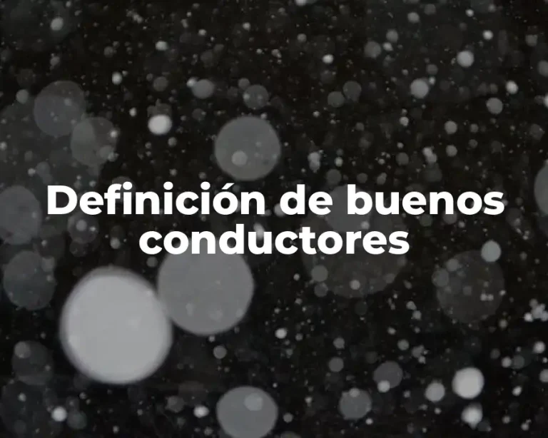 Definición de buenos conductores