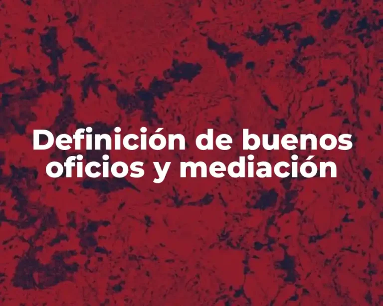 Definición de buenos oficios y mediación