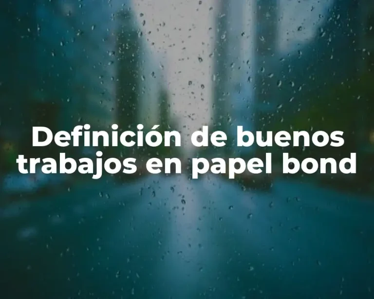 Definición de buenos trabajos en papel bond