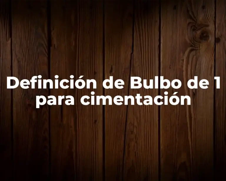 Definición de Bulbo de 1 para cimentación
