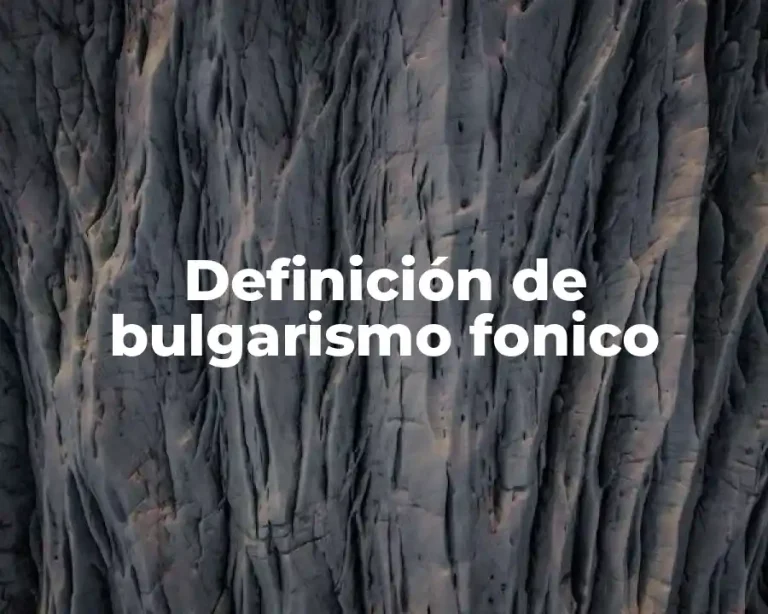 Definición de bulgarismo fonico