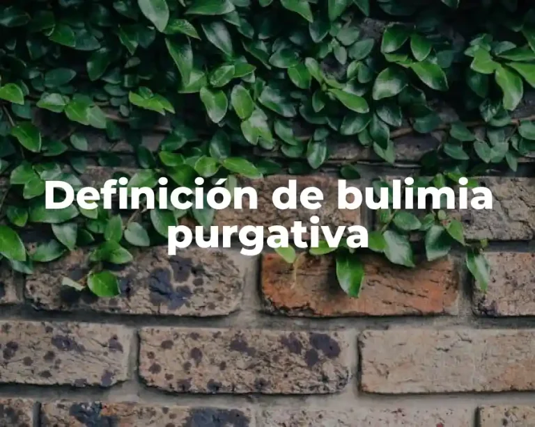 Definición de bulimia purgativa