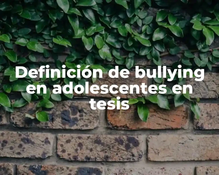 Definición de bullying en adolescentes en tesis