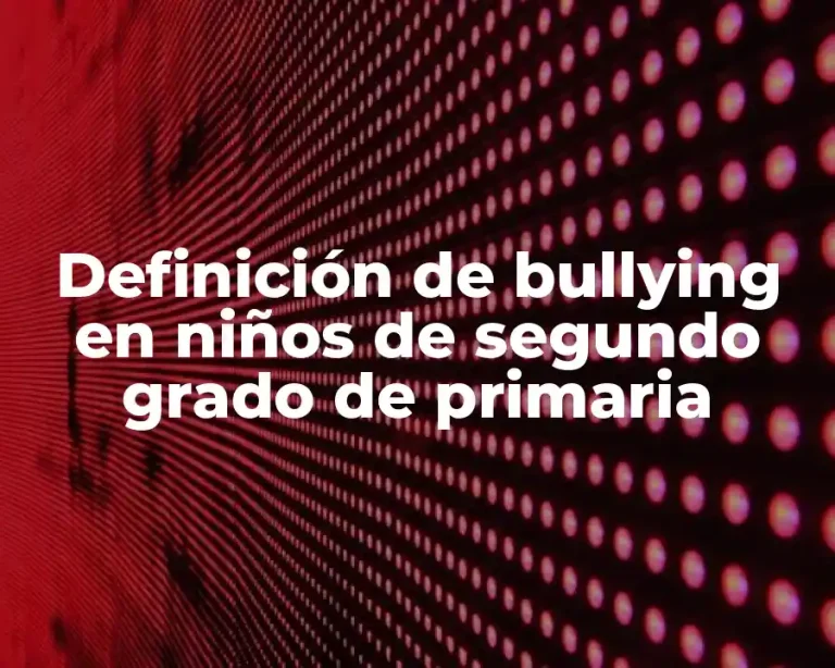 Definición de bullying en niños de segundo grado de primaria