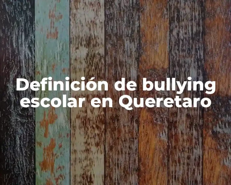 Definición de bullying escolar en Queretaro