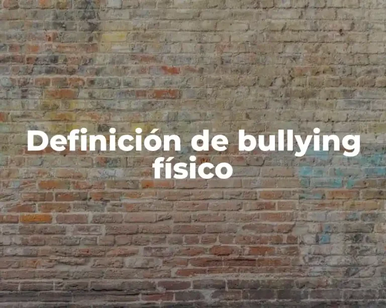 Definición de bullying físico
