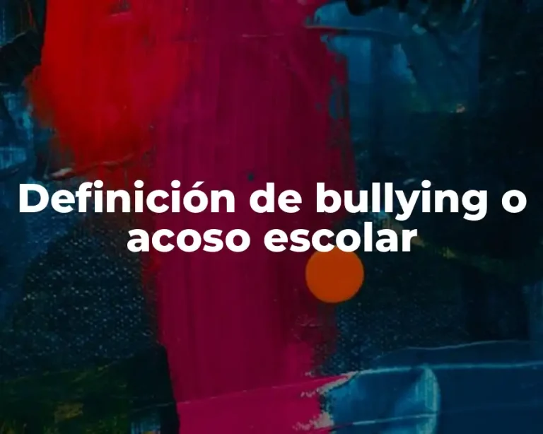 Definición de bullying o acoso escolar