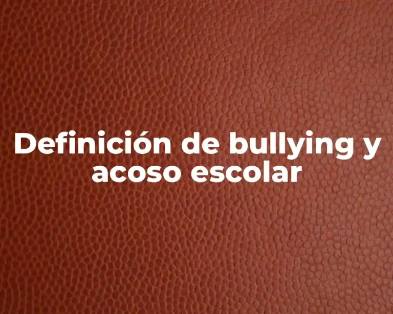 Definición de bullying y acoso escolar