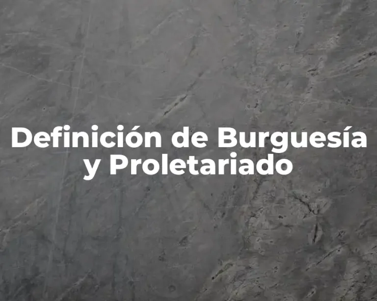Definición de Burguesía y Proletariado
