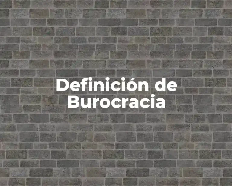 Definición de Burocracia