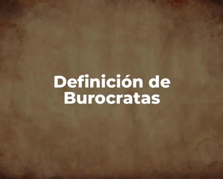 Definición de Burocratas