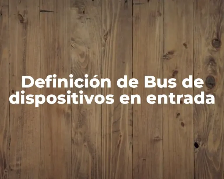 Definición de Bus de dispositivos en entrada