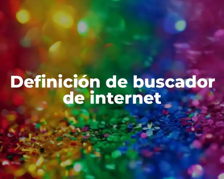 Definición de buscador de internet