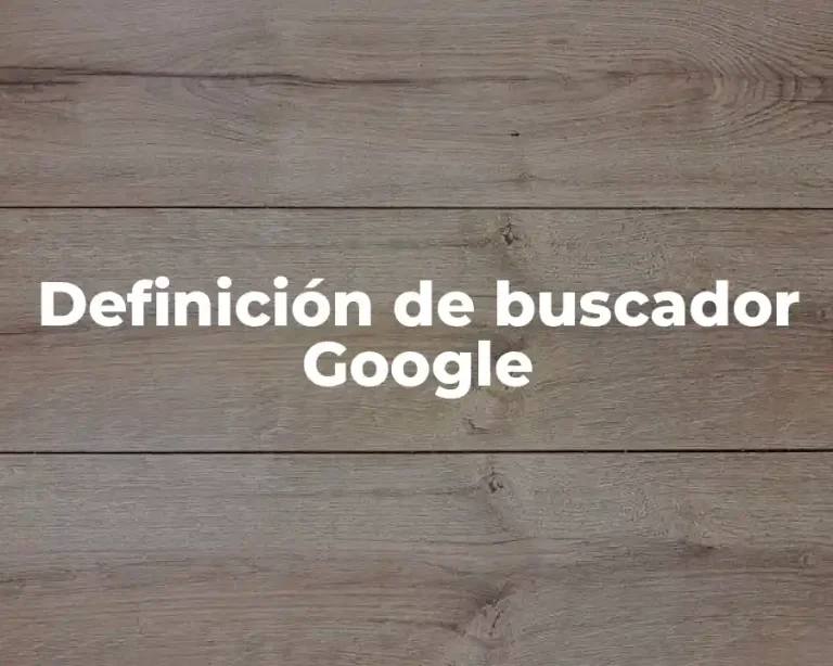 Definición de buscador Google