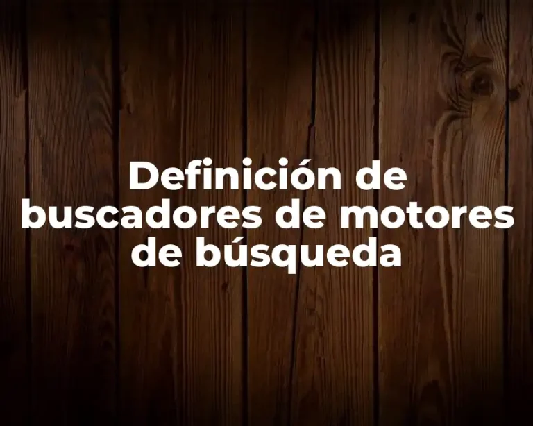 Definición de buscadores de motores de búsqueda