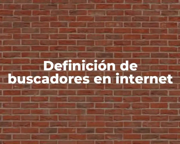 Definición de buscadores en internet