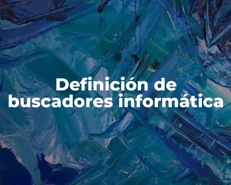 Definición de buscadores informática