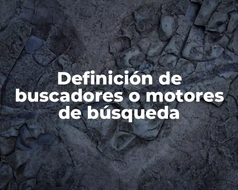 Definición de buscadores o motores de búsqueda