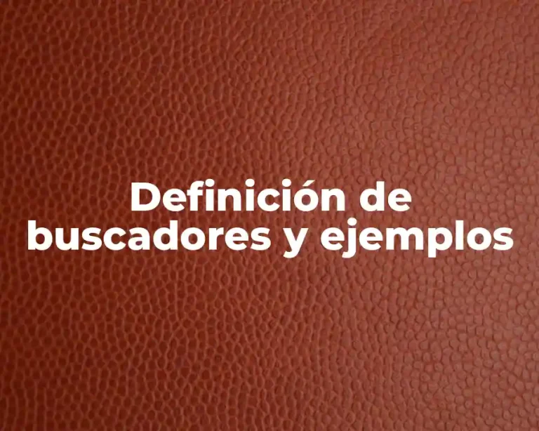 Definición de buscadores y ejemplos