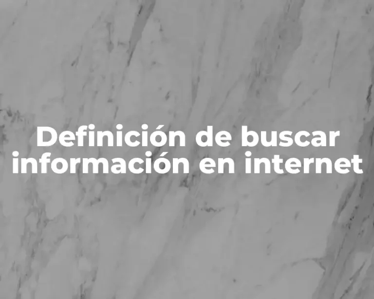Definición de buscar información en internet