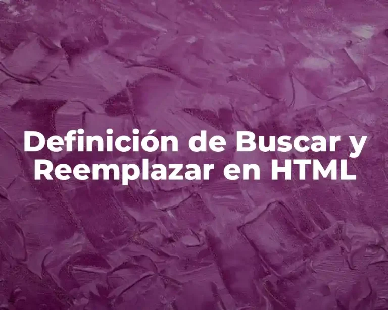 Definición de Buscar y Reemplazar en HTML