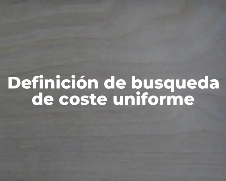 Definición de busqueda de coste uniforme