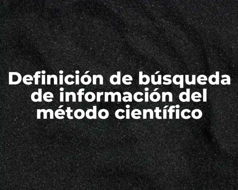 Definición de búsqueda de información del método científico