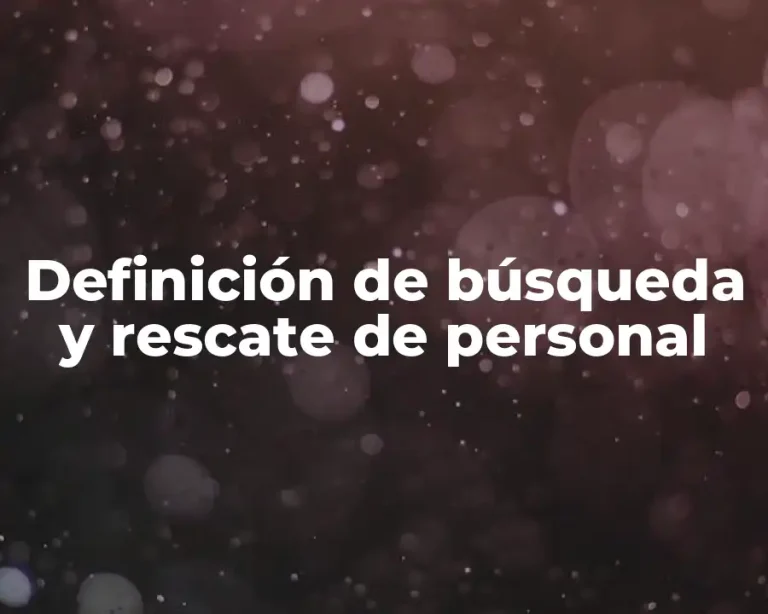 Definición de búsqueda y rescate de personal