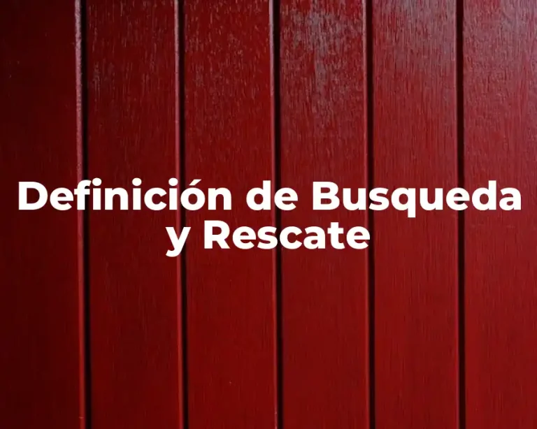 Definición de Busqueda y Rescate
