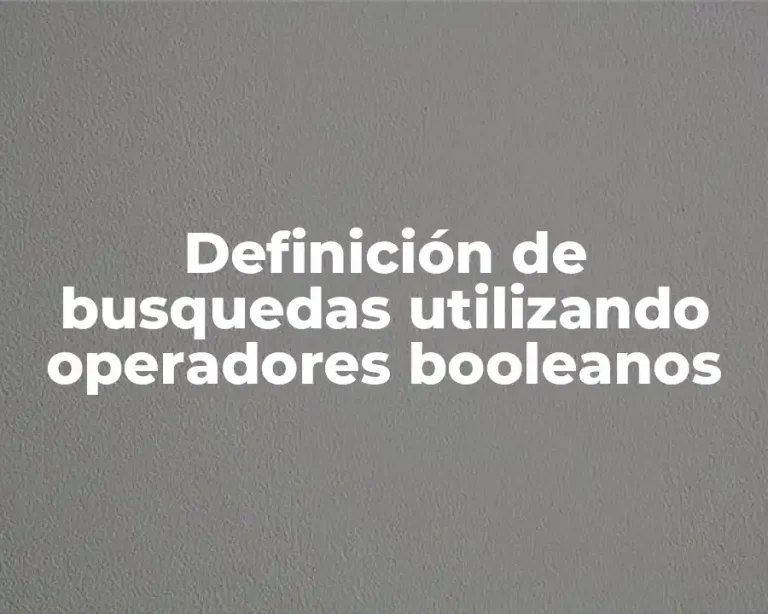 Definición de busquedas utilizando operadores booleanos