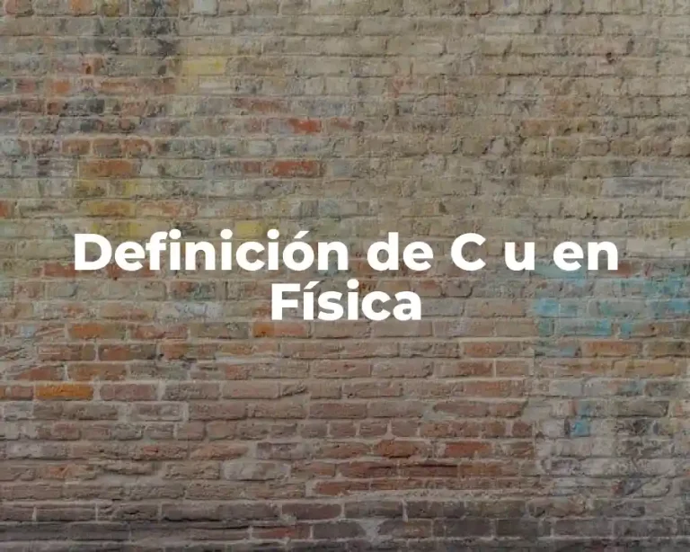 Definición de C u en Física