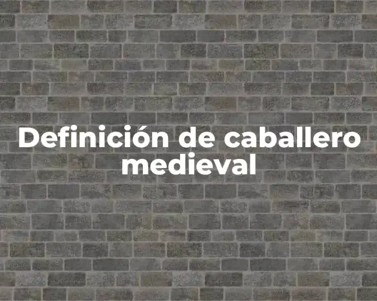 Definición de caballero medieval