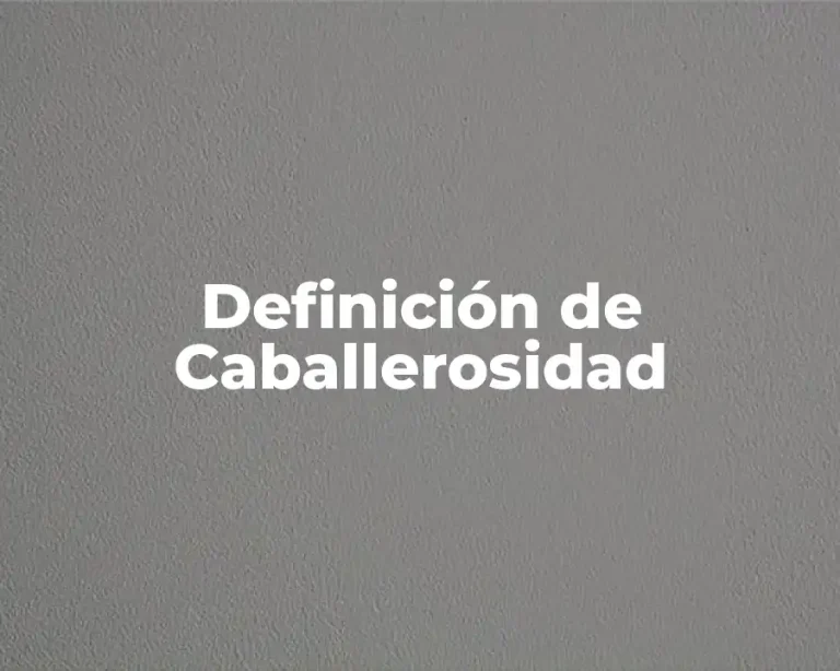Definición de Caballerosidad